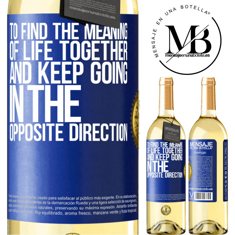 29,95 € Free Shipping | White Wine WHITE Edition To find the meaning of life together and keep going in the opposite direction Blue Label. Customizable label Young wine Harvest 2022 Verdejo