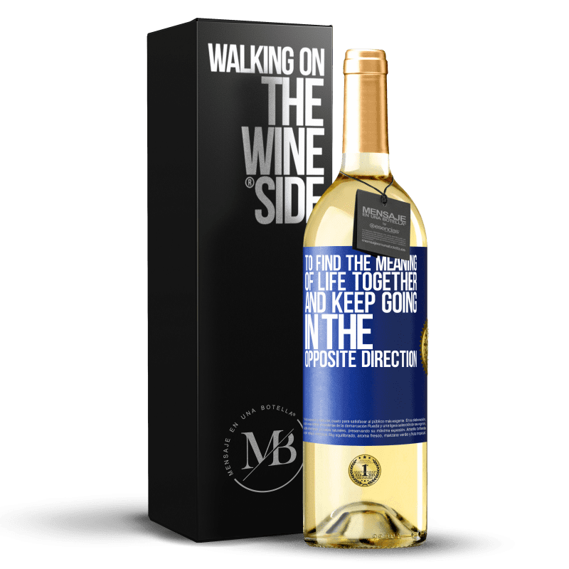 29,95 € Free Shipping | White Wine WHITE Edition To find the meaning of life together and keep going in the opposite direction Blue Label. Customizable label Young wine Harvest 2022 Verdejo