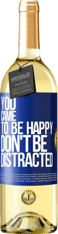 29,95 € Бесплатная доставка | Белое вино Издание WHITE Ты пришел, чтобы быть счастливым, не отвлекайся Синяя метка. Настраиваемая этикетка Молодое вино Урожай 2023 Verdejo