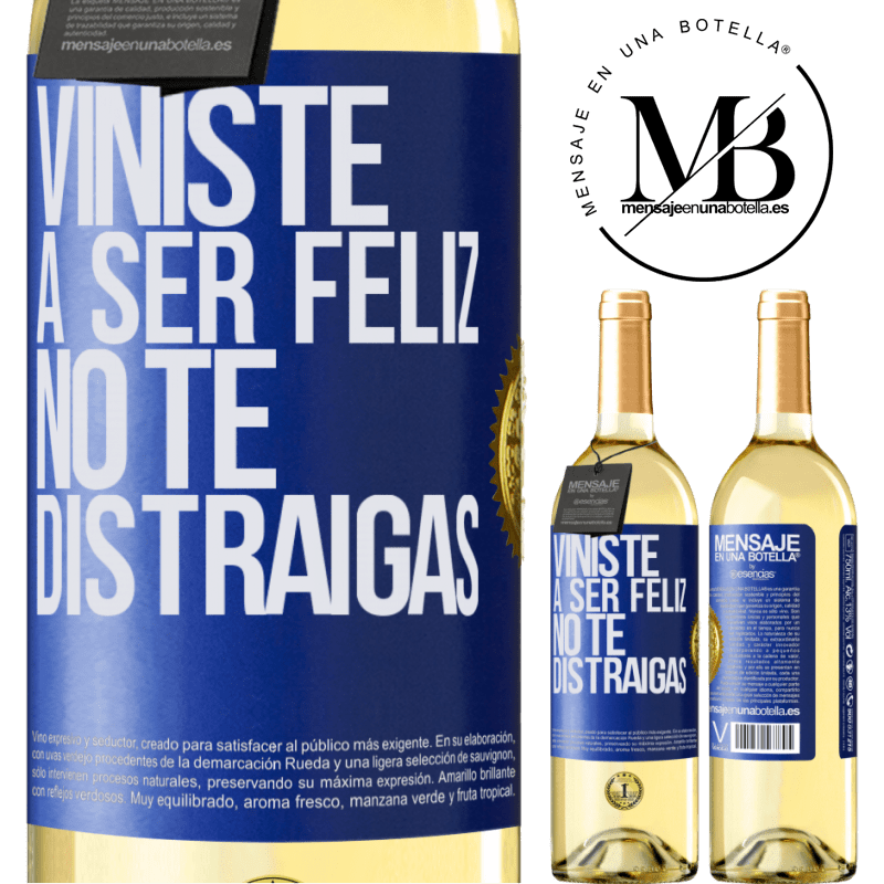 29,95 € Envío gratis | Vino Blanco Edición WHITE Viniste a ser feliz, no te distraigas Etiqueta Azul. Etiqueta personalizable Vino joven Cosecha 2024 Verdejo
