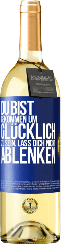 29,95 € | Weißwein WHITE Ausgabe Du bist gekommen um glücklich zu sein, lass dich nicht ablenken Blaue Markierung. Anpassbares Etikett Junger Wein Ernte 2025 Verdejo