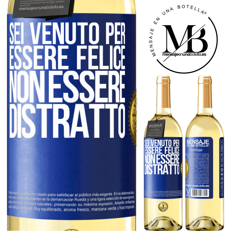 29,95 € Spedizione Gratuita | Vino bianco Edizione WHITE Sei venuto per essere felice, non essere distratto Etichetta Blu. Etichetta personalizzabile Vino giovane Raccogliere 2024 Verdejo
