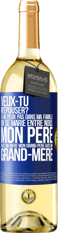 29,95 € | Vin blanc Édition WHITE Veux-tu m'épouser? Je ne peux pas dans ma famille on se marie entre nous: mon père avec ma mère, mon grand-père avec ma grand-mè Étiquette Bleue. Étiquette personnalisable Vin jeune Récolte 2024 Verdejo