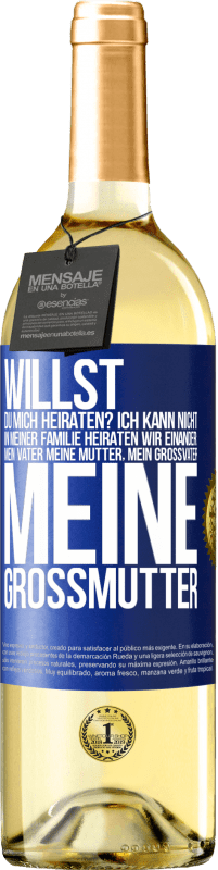 29,95 € | Weißwein WHITE Ausgabe Willst du mich heiraten? Ich kann nicht, in meiner Familie heiraten wir einander: mein Vater meine Mutter, mein Großvater meine Blaue Markierung. Anpassbares Etikett Junger Wein Ernte 2024 Verdejo