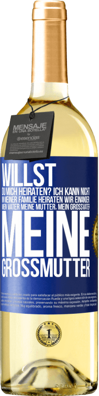 «Willst du mich heiraten? Ich kann nicht, in meiner Familie heiraten wir einander: mein Vater meine Mutter, mein Großvater meine» WHITE Ausgabe