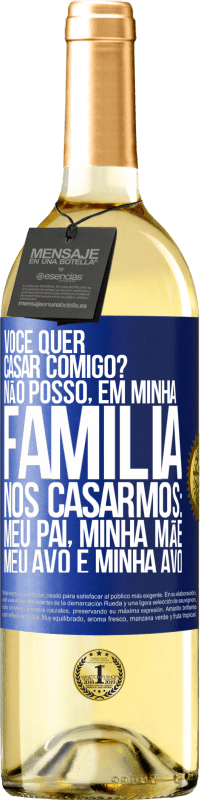 29,95 € | Vinho branco Edição WHITE Você quer casar comigo? Não posso, em minha família, nos casarmos: meu pai, minha mãe, meu avô e minha avó Etiqueta Azul. Etiqueta personalizável Vinho jovem Colheita 2024 Verdejo