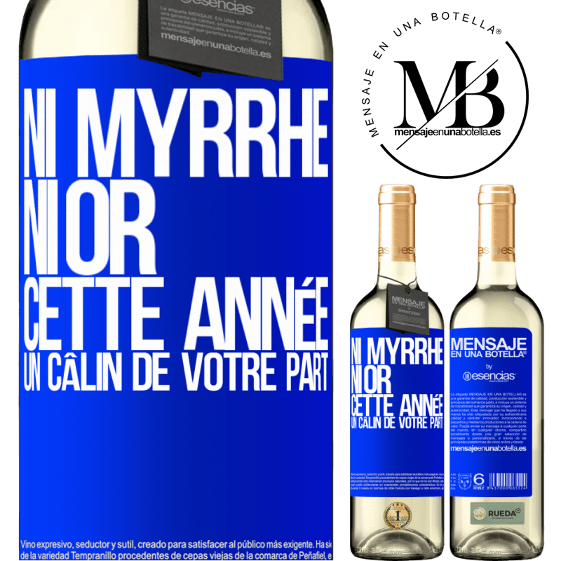 «Ni de la myrrhe ni de l'or. Cette année je veux un câlin de ta part» Édition WHITE