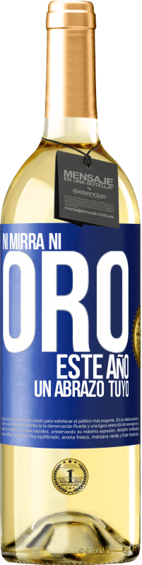 29,95 € | Vino Blanco Edición WHITE Ni mirra, ni oro. Este año un abrazo tuyo Etiqueta Azul. Etiqueta personalizable Vino joven Cosecha 2025 Verdejo