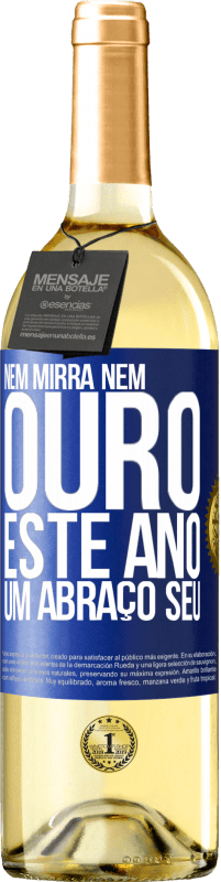 29,95 € | Vinho branco Edição WHITE Nem mirra, nem ouro. Este ano um abraço seu Etiqueta Azul. Etiqueta personalizável Vinho jovem Colheita 2024 Verdejo