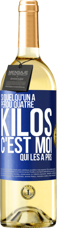 29,95 € | Vin blanc Édition WHITE Si quelqu'un a perdu quatre kilos, c'est moi qui les a pris Étiquette Bleue. Étiquette personnalisable Vin jeune Récolte 2024 Verdejo