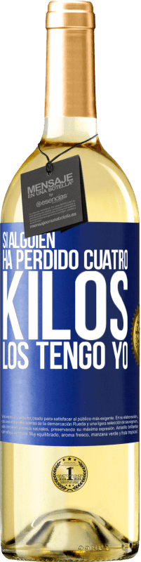 29,95 € | Vino Blanco Edición WHITE Si alguien ha perdido cuatro kilos. Los tengo yo Etiqueta Azul. Etiqueta personalizable Vino joven Cosecha 2024 Verdejo