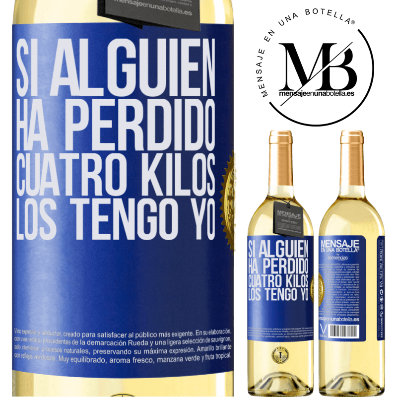 29,95 € Envío gratis | Vino Blanco Edición WHITE Si alguien ha perdido cuatro kilos. Los tengo yo Etiqueta Azul. Etiqueta personalizable Vino joven Cosecha 2023 Verdejo