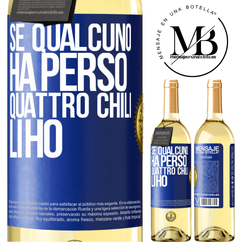 29,95 € Spedizione Gratuita | Vino bianco Edizione WHITE Se qualcuno ha perso quattro chili. Li ho Etichetta Blu. Etichetta personalizzabile Vino giovane Raccogliere 2023 Verdejo