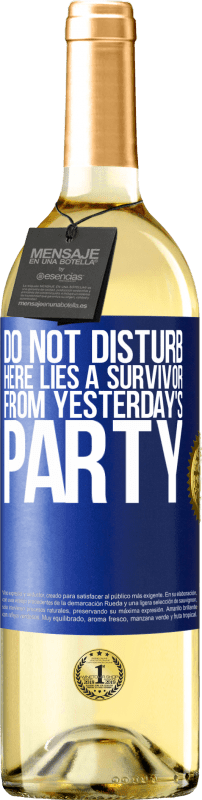 «Do not disturb. Here lies a survivor from yesterday's party» WHITE Edition