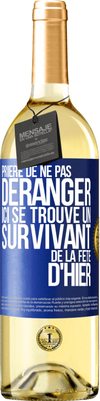 «Prière de ne pas déranger. Ici se trouve un survivant de la fête d'hier» Édition WHITE
