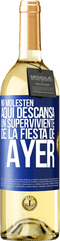 «No molesten. Aquí descansa un superviviente de la fiesta de ayer» Edición WHITE