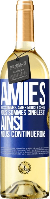 29,95 € Envoi gratuit | Vin blanc Édition WHITE Amies nous sommes, amies nous le serons, nous sommes cinglés et ainsi nous continuerons Étiquette Bleue. Étiquette personnalisable Vin jeune Récolte 2024 Verdejo