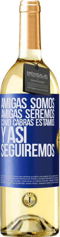 29,95 € | Vino Blanco Edición WHITE Amigas somos, amigas seremos, como cabras estamos y así seguiremos Etiqueta Azul. Etiqueta personalizable Vino joven Cosecha 2025 Verdejo