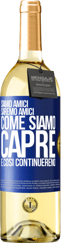 29,95 € Spedizione Gratuita | Vino bianco Edizione WHITE Siamo amici, saremo amici, come siamo capre e così continueremo Etichetta Blu. Etichetta personalizzabile Vino giovane Raccogliere 2024 Verdejo