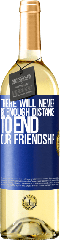 29,95 € | Белое вино Издание WHITE Там никогда не будет достаточно расстояния, чтобы положить конец нашей дружбе Синяя метка. Настраиваемая этикетка Молодое вино Урожай 2023 Verdejo