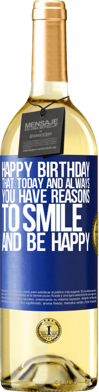 29,95 € Бесплатная доставка | Белое вино Издание WHITE С днем ​​рождения Что сегодня и всегда у тебя есть причины улыбаться и быть счастливыми Синяя метка. Настраиваемая этикетка Молодое вино Урожай 2023 Verdejo