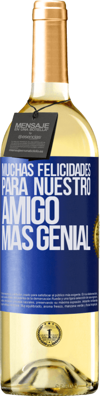 29,95 € | Vino Blanco Edición WHITE Muchas felicidades para nuestro amigo mas genial Etiqueta Azul. Etiqueta personalizable Vino joven Cosecha 2023 Verdejo