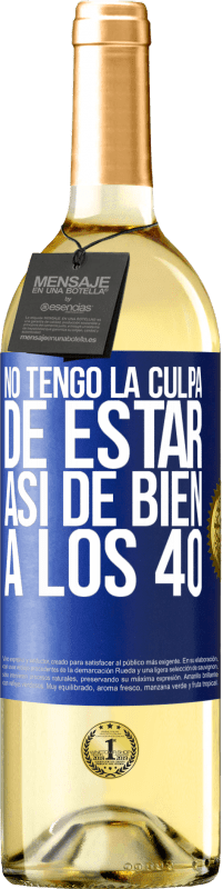 29,95 € | Vino Blanco Edición WHITE No tengo la culpa de estar así de bien a los 40 Etiqueta Azul. Etiqueta personalizable Vino joven Cosecha 2023 Verdejo