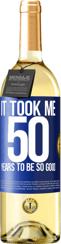 29,95 € | White Wine WHITE Edition It took me 50 years to be so good Blue Label. Customizable label Young wine Harvest 2024 Verdejo