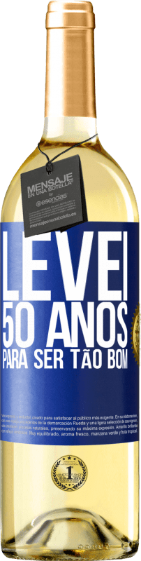 29,95 € Envio grátis | Vinho branco Edição WHITE Levei 50 anos para ser tão bom Etiqueta Azul. Etiqueta personalizável Vinho jovem Colheita 2023 Verdejo