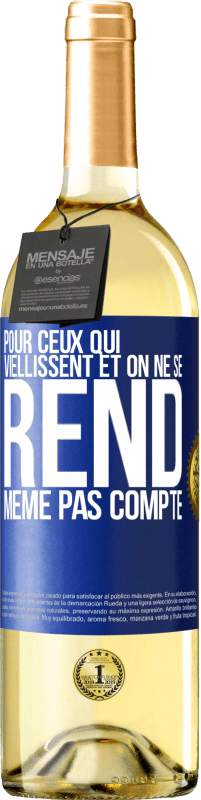 29,95 € | Vin blanc Édition WHITE Pour ceux qui viellissent et on ne se rend même pas compte Étiquette Bleue. Étiquette personnalisable Vin jeune Récolte 2024 Verdejo