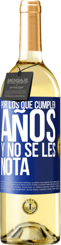 «Por los que cumplen años y no se les nota» Edición WHITE