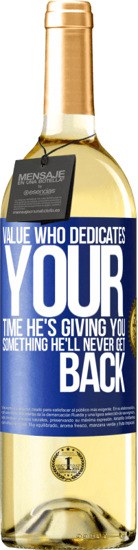 29,95 € | White Wine WHITE Edition Value who dedicates your time. He's giving you something he'll never get back Blue Label. Customizable label Young wine Harvest 2023 Verdejo