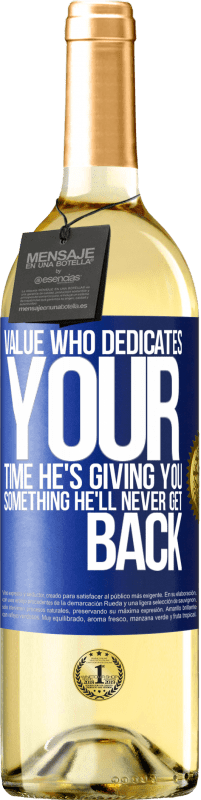 29,95 € | White Wine WHITE Edition Value who dedicates your time. He's giving you something he'll never get back Blue Label. Customizable label Young wine Harvest 2024 Verdejo