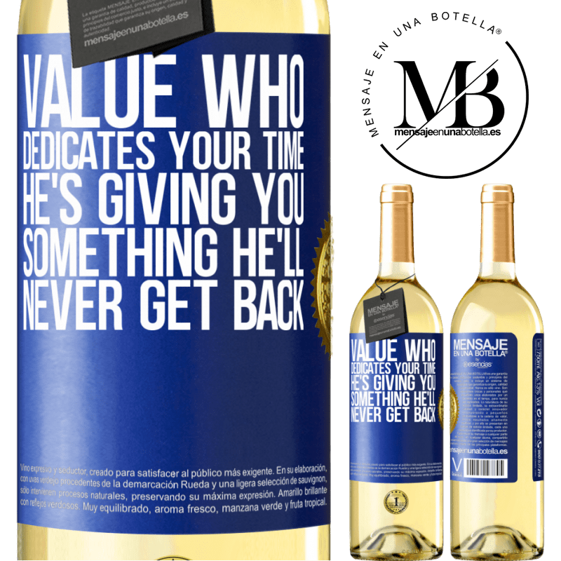 29,95 € Free Shipping | White Wine WHITE Edition Value who dedicates your time. He's giving you something he'll never get back Blue Label. Customizable label Young wine Harvest 2023 Verdejo