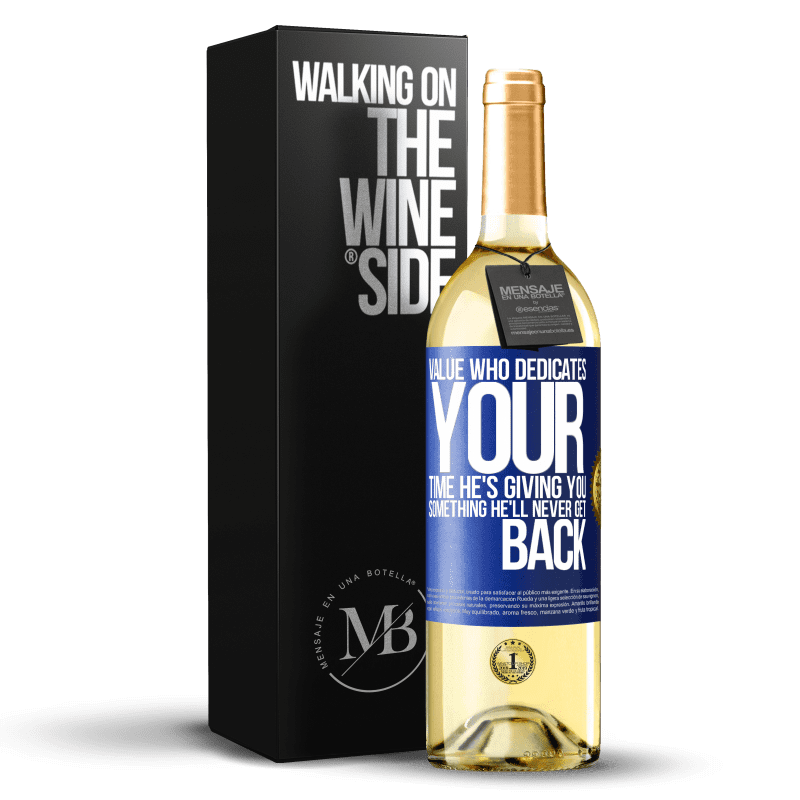 29,95 € Free Shipping | White Wine WHITE Edition Value who dedicates your time. He's giving you something he'll never get back Blue Label. Customizable label Young wine Harvest 2022 Verdejo