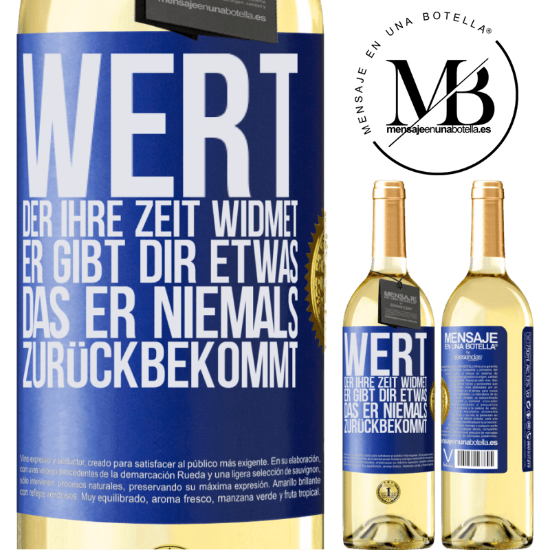 29,95 € Kostenloser Versand | Weißwein WHITE Ausgabe Werte den, der dir Zeit widmet. Er gibt dir etwas, das er niemals zurückbekommen wird Blaue Markierung. Anpassbares Etikett Junger Wein Ernte 2023 Verdejo