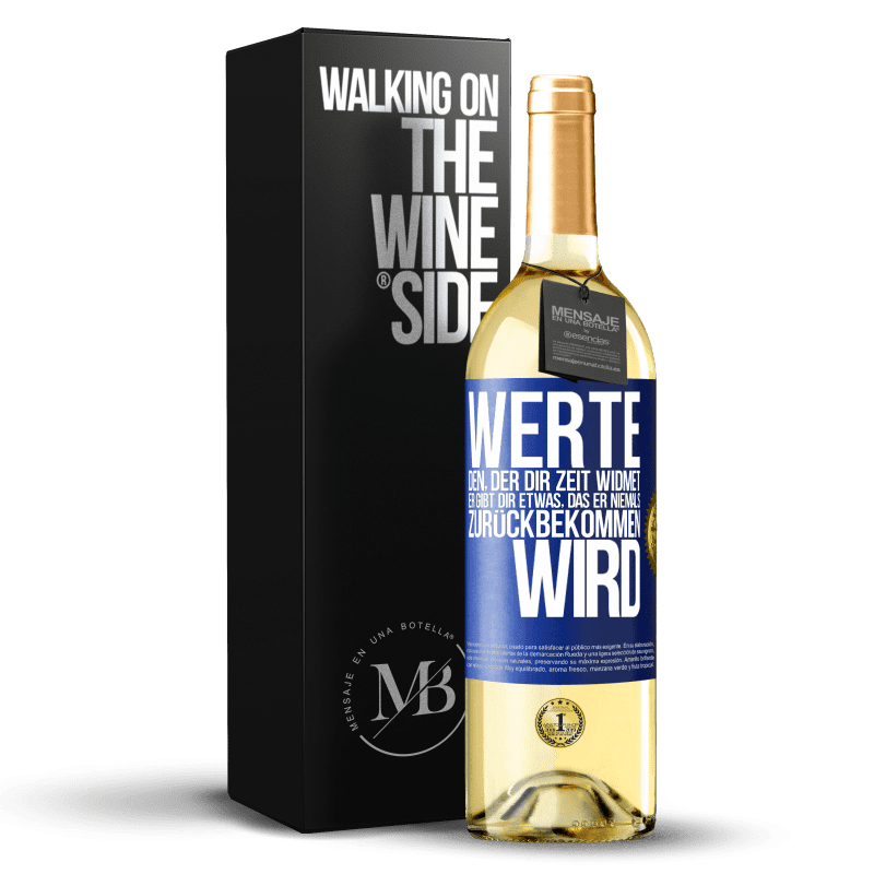 29,95 € Kostenloser Versand | Weißwein WHITE Ausgabe Werte den, der dir Zeit widmet. Er gibt dir etwas, das er niemals zurückbekommen wird Blaue Markierung. Anpassbares Etikett Junger Wein Ernte 2023 Verdejo