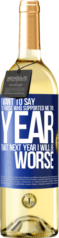 29,95 € | Белое вино Издание WHITE Я хочу сказать тем, кто поддержал меня в этом году, что в следующем году мне будет хуже Синяя метка. Настраиваемая этикетка Молодое вино Урожай 2023 Verdejo