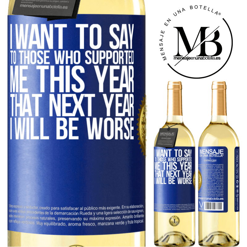 29,95 € Free Shipping | White Wine WHITE Edition I want to say to those who supported me this year, that next year I will be worse Blue Label. Customizable label Young wine Harvest 2022 Verdejo