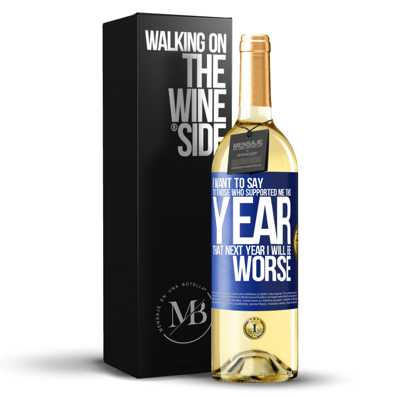 24,95 € Free Shipping | White Wine WHITE Edition I want to say to those who supported me this year, that next year I will be worse Blue Label. Customizable label Young wine Harvest 2021 Verdejo