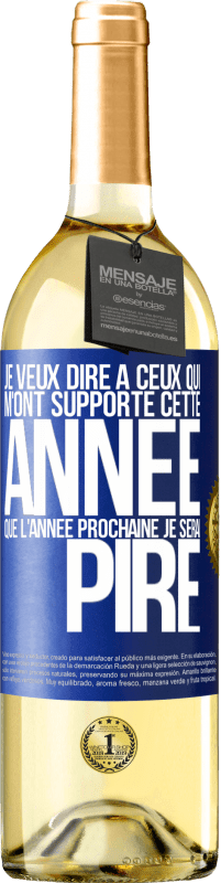 29,95 € | Vin blanc Édition WHITE Je veux dire à ceux qui m'ont supporté cette année que l'année prochaine je serai pire Étiquette Bleue. Étiquette personnalisable Vin jeune Récolte 2024 Verdejo