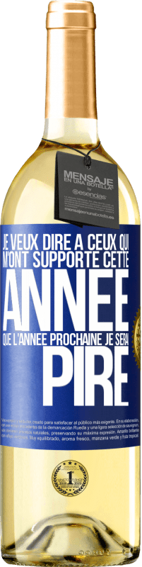 29,95 € Envoi gratuit | Vin blanc Édition WHITE Je veux dire à ceux qui m'ont supporté cette année que l'année prochaine je serai pire Étiquette Bleue. Étiquette personnalisable Vin jeune Récolte 2025 Verdejo