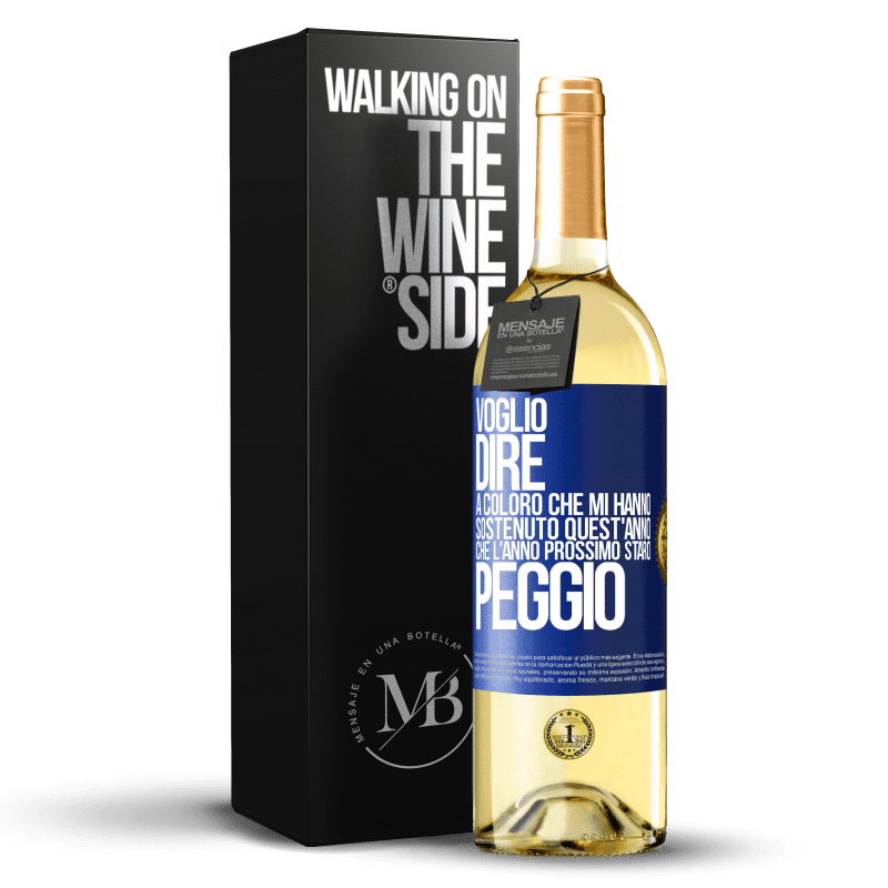 29,95 € Spedizione Gratuita | Vino bianco Edizione WHITE Voglio dire a coloro che mi hanno sostenuto quest'anno, che l'anno prossimo starò peggio Etichetta Blu. Etichetta personalizzabile Vino giovane Raccogliere 2025 Verdejo
