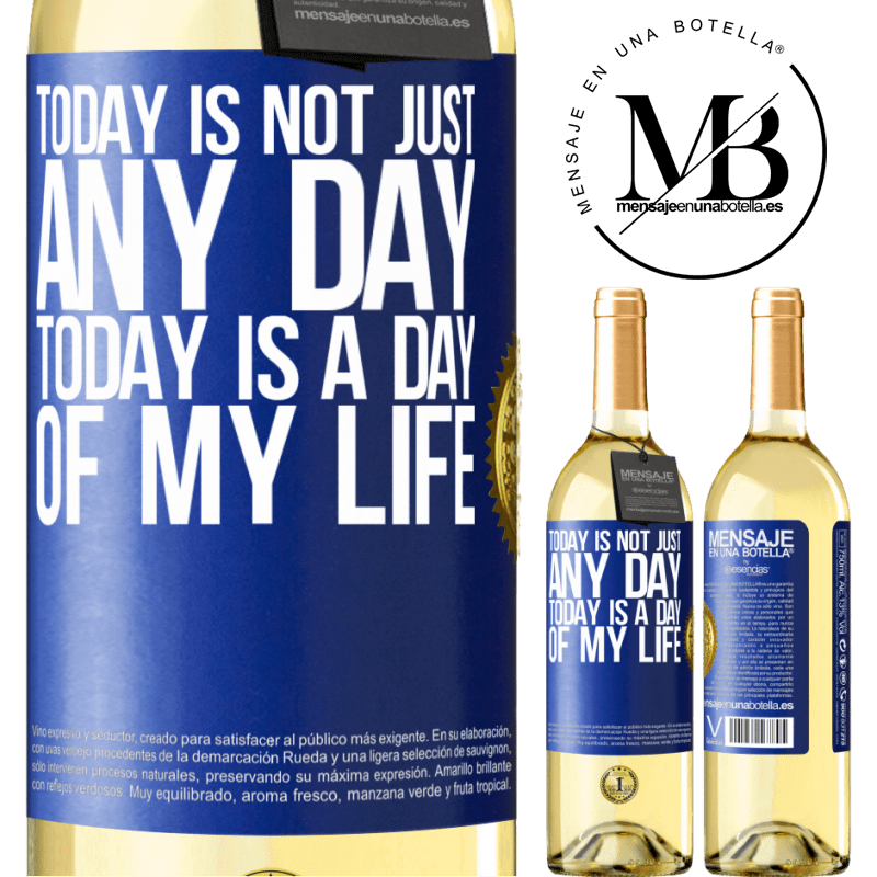 29,95 € Free Shipping | White Wine WHITE Edition Today is not just any day, today is a day of my life Blue Label. Customizable label Young wine Harvest 2022 Verdejo