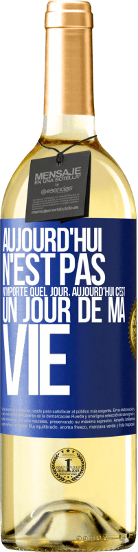 29,95 € | Vin blanc Édition WHITE Aujourd'hui n'est pas n'importe quel jour, aujourd'hui c'est un jour de ma vie Étiquette Bleue. Étiquette personnalisable Vin jeune Récolte 2024 Verdejo