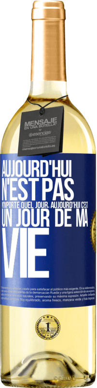 29,95 € Envoi gratuit | Vin blanc Édition WHITE Aujourd'hui n'est pas n'importe quel jour, aujourd'hui c'est un jour de ma vie Étiquette Bleue. Étiquette personnalisable Vin jeune Récolte 2025 Verdejo