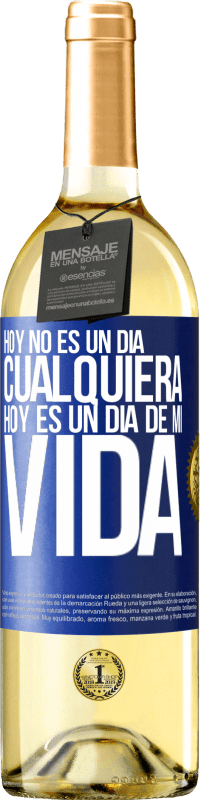 29,95 € | Vino Blanco Edición WHITE Hoy no es un día cualquiera, hoy es un día de mi vida Etiqueta Azul. Etiqueta personalizable Vino joven Cosecha 2023 Verdejo