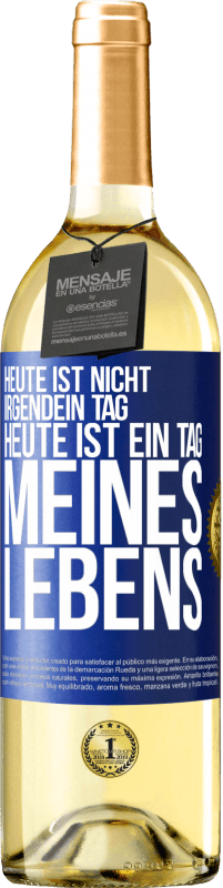 29,95 € | Weißwein WHITE Ausgabe Heute ist nicht irgendein Tag, heute ist ein Tag meines Lebens Blaue Markierung. Anpassbares Etikett Junger Wein Ernte 2024 Verdejo