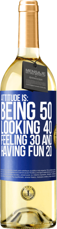 29,95 € | White Wine WHITE Edition Attitude is: Being 50, looking 40, feeling 30 and having fun 20 Blue Label. Customizable label Young wine Harvest 2023 Verdejo