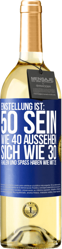 29,95 € | Weißwein WHITE Ausgabe Einstellung ist: 50 sein, wie 40 aussehen, sich wie 30 fühlen und Spaß haben wie mit 20 Blaue Markierung. Anpassbares Etikett Junger Wein Ernte 2023 Verdejo